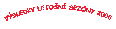 Výsledky letošní sezóny 2006